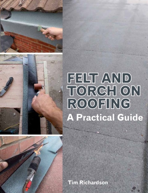Felt and Torch on Roofing - A Practical Guide