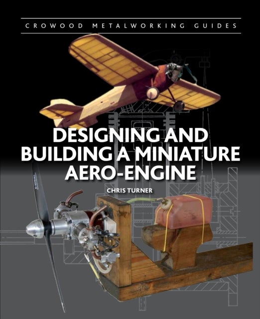 Bilde av Designing And Building A Miniature Aero-engine Av Chris Turner