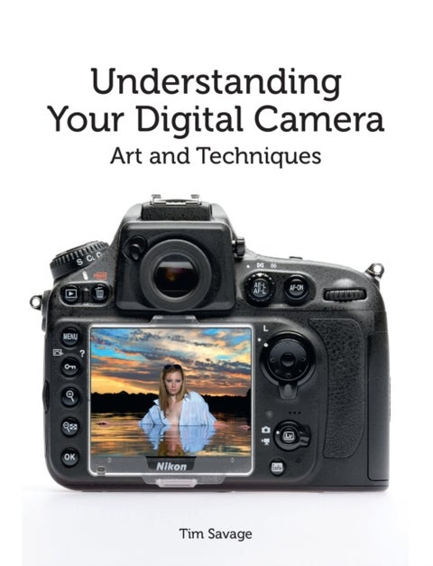 Understanding Your Digital Camera - Art and Techniques