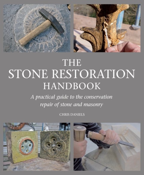 The Stone Restoration Handbook - A Practical Guide to the Conservation Repair of Stone and Masonry