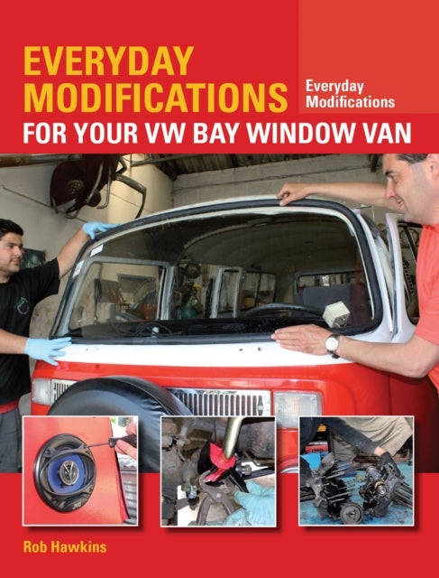 Everyday Modifications for Your VW Bay Window Van - How to Make Your Classic Van Easier to Live With and Enjoy