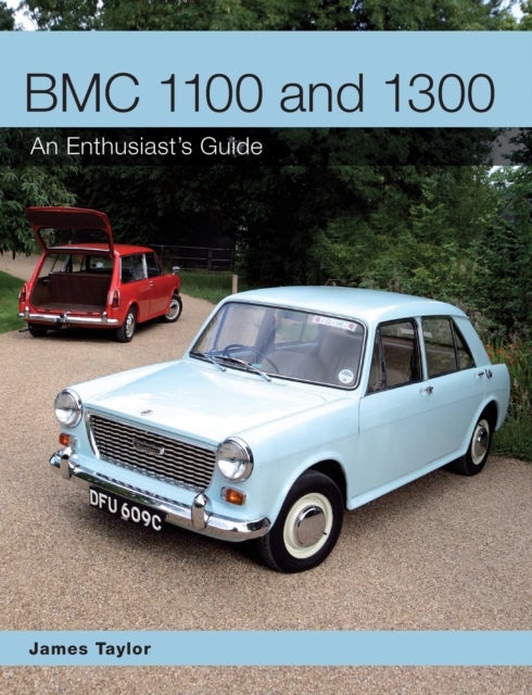 BMC 1100 and 1300 - An Enthusiast's Guide