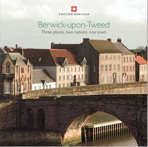 Berwick-upon-Tweed - Three places, two nations, one town