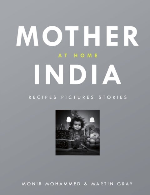 Mother India at Home - Recipes Pictures Stories