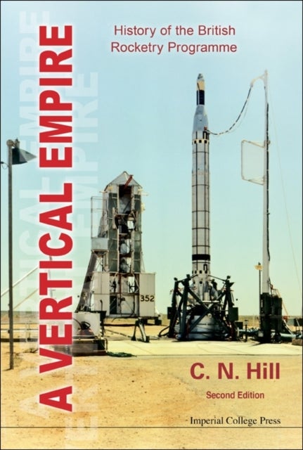 Bilde av Vertical Empire, A: History Of The British Rocketry Programme Av Charles N (formerly Charterhouse Uk) Hill