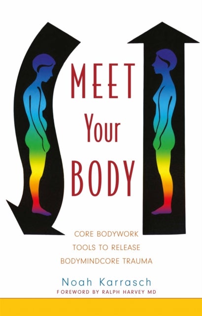Meet Your Body - CORE Bodywork Tools to Release Bodymindcore Trauma