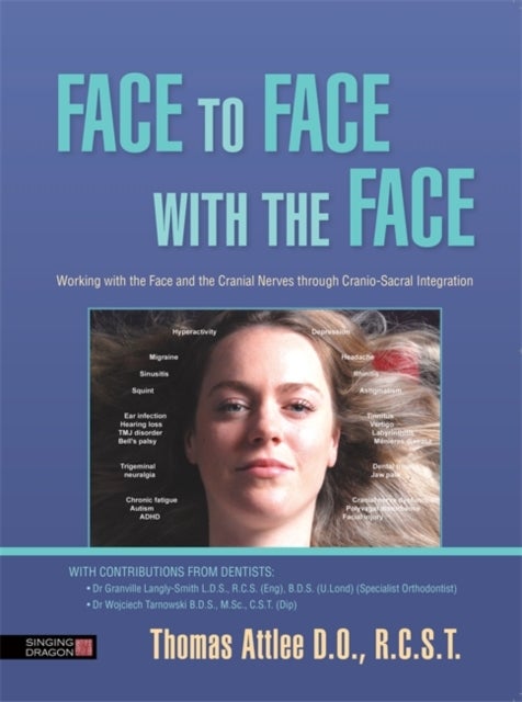 Face to Face with the Face - Working with the Face and the Cranial Nerves through Cranio-Sacral Integration