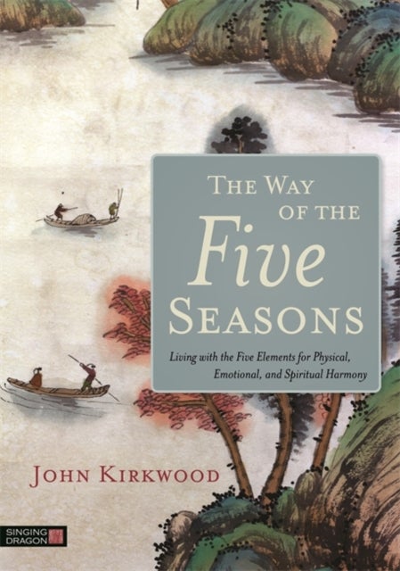 Bilde av The Way Of The Five Seasons Av John Kirkwood