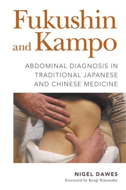 Fukushin and Kampo - Abdominal Diagnosis in Traditional Japanese and Chinese Medicine