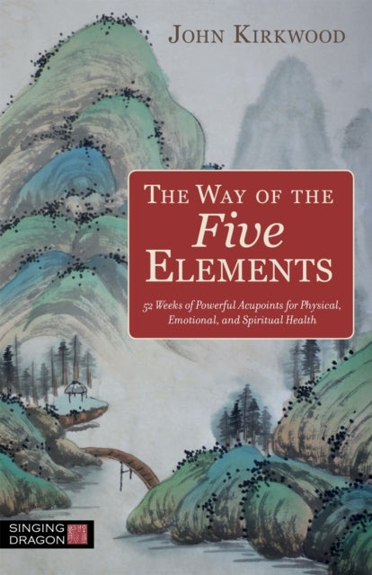 Bilde av The Way Of The Five Elements Av John Kirkwood