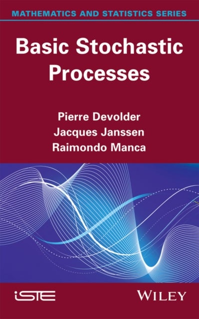 Bilde av Basic Stochastic Processes Av Pierre (universite Catholique De Louvain) Devolder, Jacques Janssen, Raimondo Manca