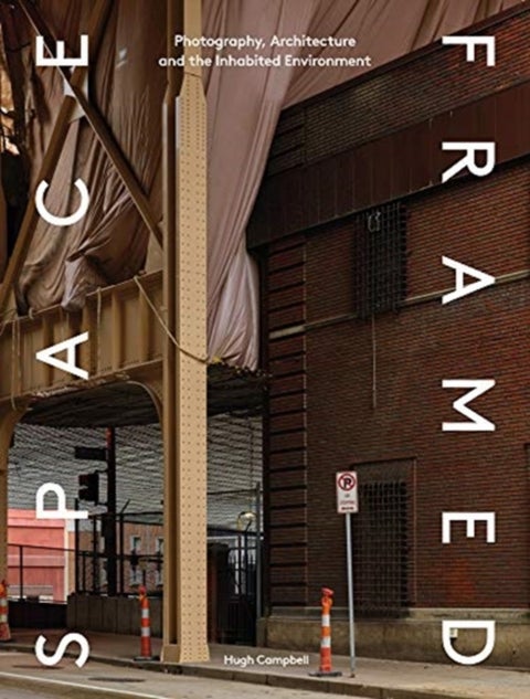 Space Framed - Photography, Architecture and the Social Landscape