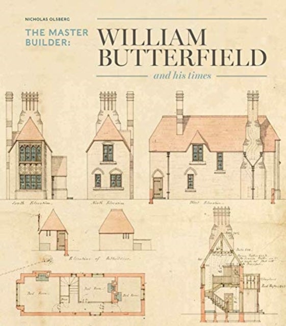 The Master Builder - William Butterfield and His Times