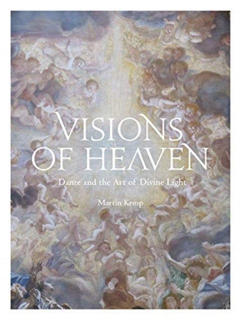 Visions of Heaven - Dante and the Art of Divine Light