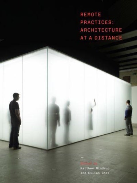 Remote Practices - Architecture at a Distance