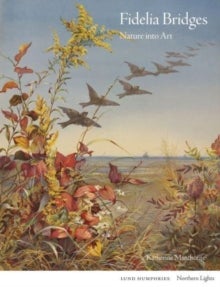 Fidelia Bridges - Nature into Art