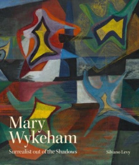 Mary Wykeham - Surrealist out of the Shadows