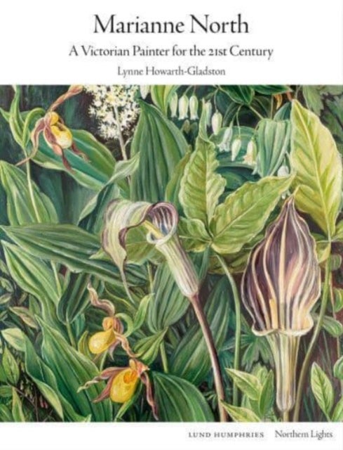 Marianne North - A Victorian Painter for the 21st Century