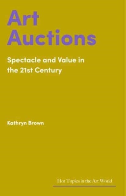 Art Auctions - Spectacle and Value in the 21st Century