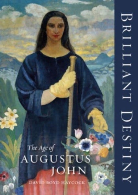 Brilliant Destiny - The Age of Augustus John