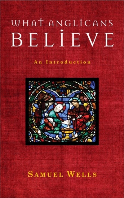 What Anglicans Believe - An Introduction