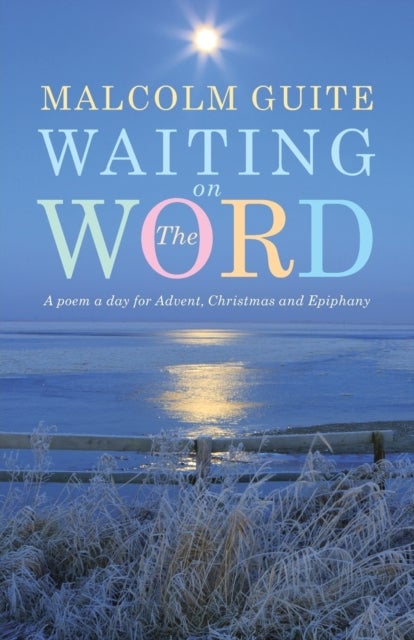 Waiting on the Word - A poem a day for Advent, Christmas and Epiphany