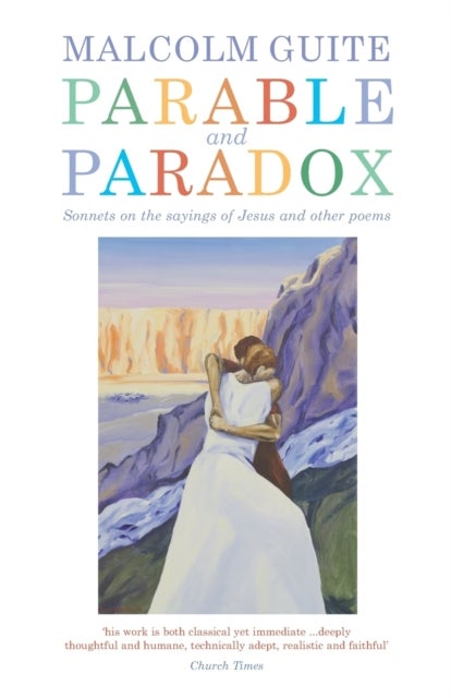 Parable and Paradox - Sonnets on the sayings of Jesus and other poems