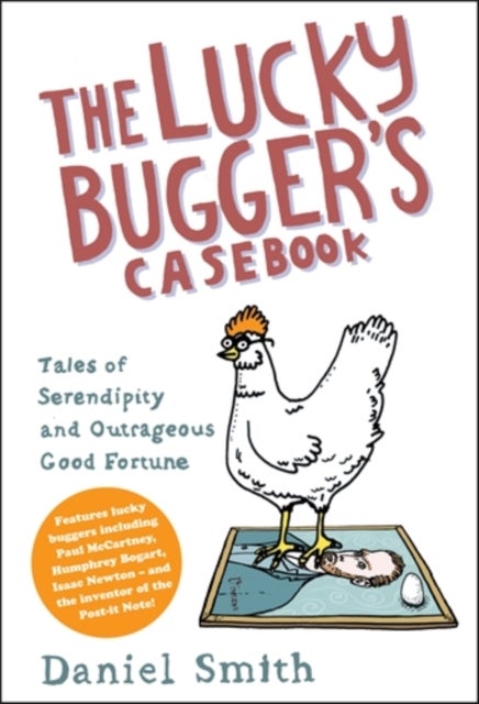 The Lucky Bugger's Casebook - Tales of Serendipity and Outrageous Good Fortune