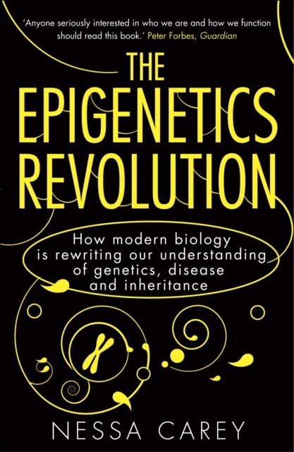 The Epigenetics Revolution - How Modern Biology is Rewriting Our Understanding of Genetics, Disease and Inheritance