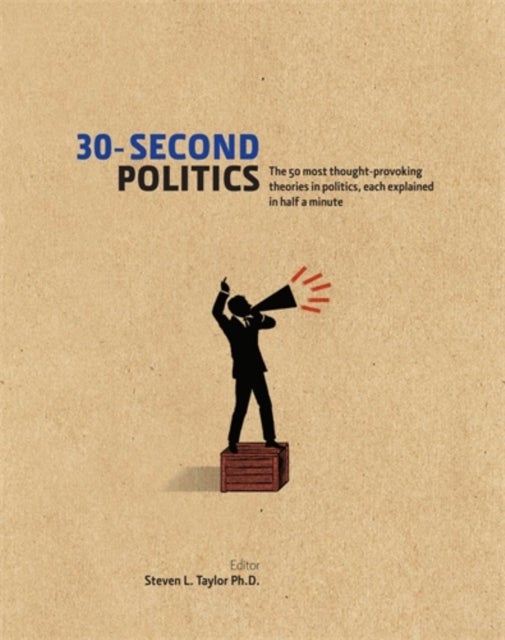 30-Second Politics - The 50 most thought-provoking ideas in politics, each explained in half a minute