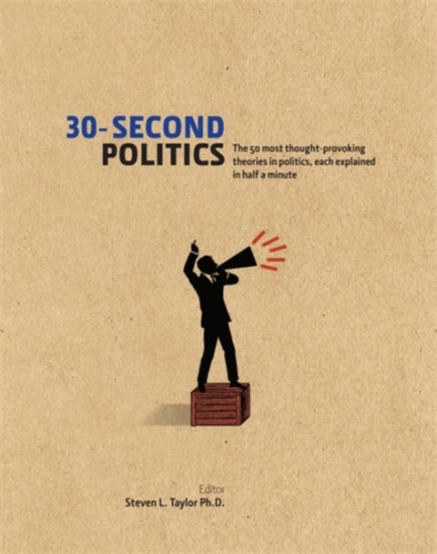 30-Second Politics - The 50 most thought-provoking ideas in politics, each explained in half a minute
