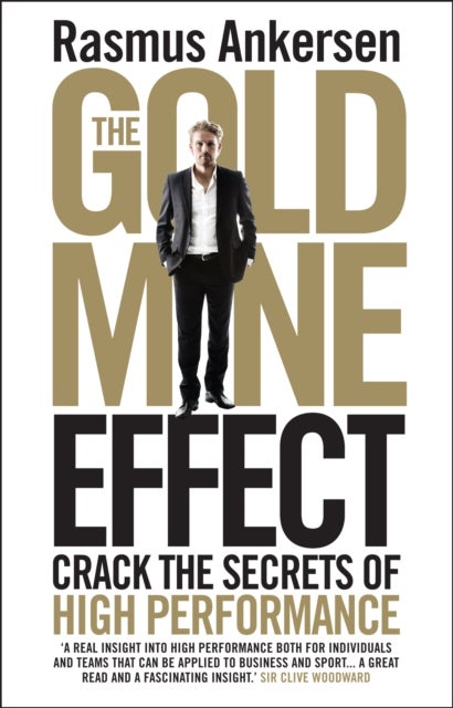 The Gold Mine Effect - Crack the Secrets of High Performance
