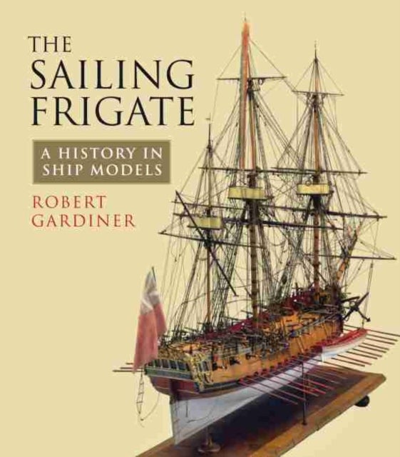 The Sailing Frigate - A History in Ship Models