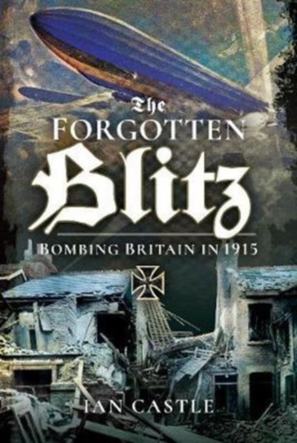 Zeppelin Onslaught - The Forgotten Blitz 1914 - 1915