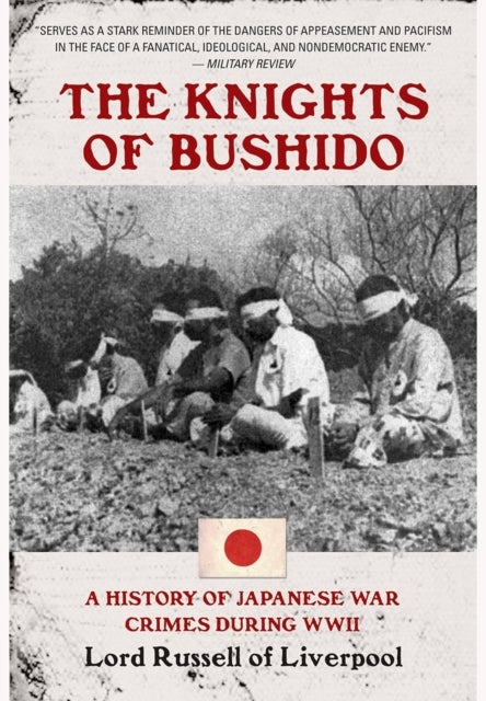 Bilde av Knights Of Bushido: A History Of Japanese War Crimes During World War Ii Av Edward Frederick Langley Russell Baron Russell Of Liverpool