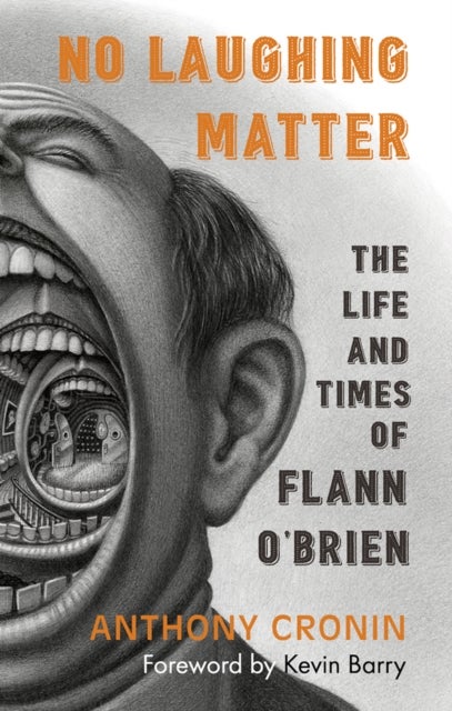 No Laughing Matter - The Life and Times of Flann O'Brien