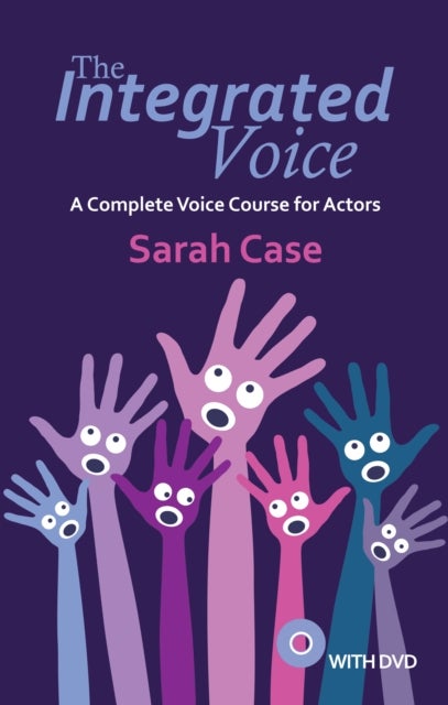 The Integrated Voice (with DVD) - A Complete Voice Course for Actors