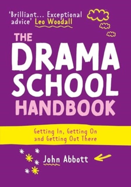 The Drama School Handbook - Getting In, Getting On and Getting Out There