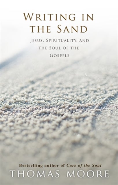 Writing in the Sand - Jesus, Spirituality and the Soul of the Gospels