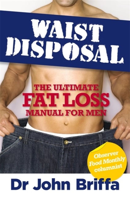 Waist Disposal - The Ultimate Fat Loss Manual for Men