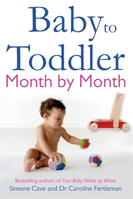 Bilde av Baby To Toddler Month By Month Av Simone Cave, Dr Caroline Fertleman