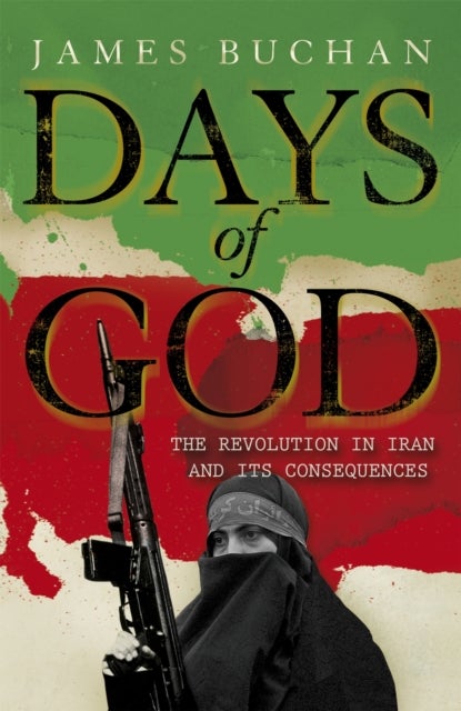 Days of God - The Revolution in Iran and Its Consequences