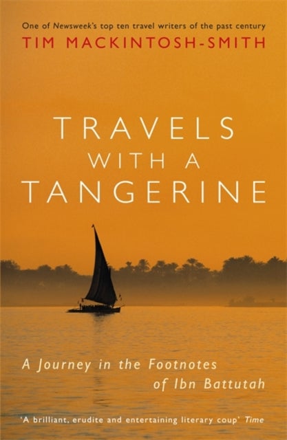 Travels with a Tangerine - A Journey in the Footnotes of Ibn Battutah