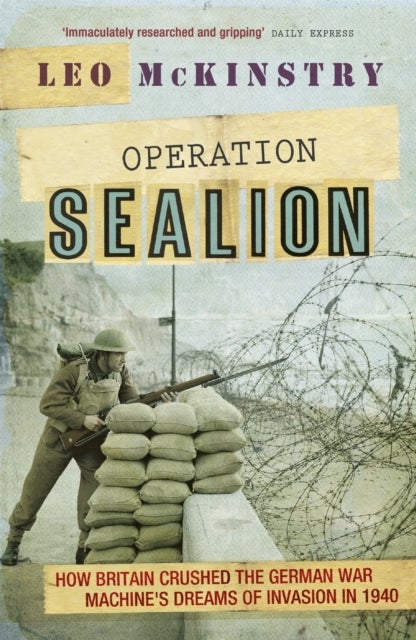 Operation Sealion - How Britain Crushed the German War Machine's Dreams of Invasion in 1940
