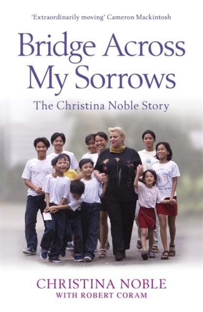 Bridge Across My Sorrows - The Christina Noble Story
