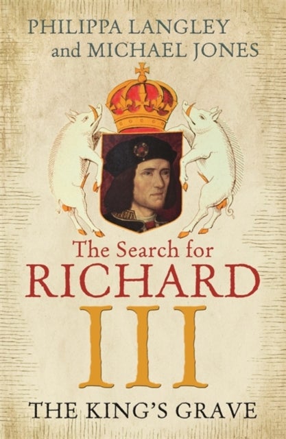 The King's Grave - The Search for Richard III