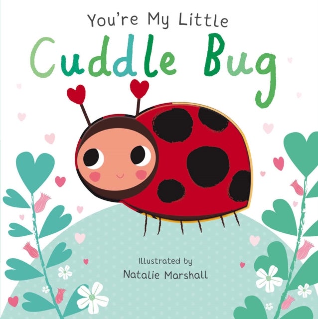 Bilde av You&#039;re My Little Cuddle Bug Av Nicola Edwards