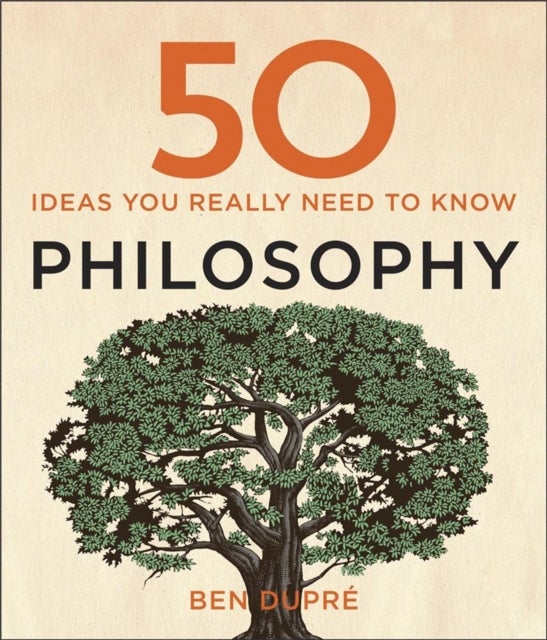 Bilde av 50 Philosophy Ideas You Really Need To Know Av Ben Dupre