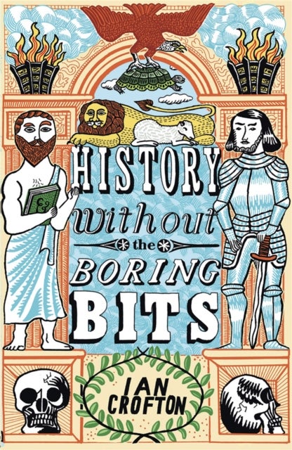 History without the Boring Bits - A Curious Chronology of the World