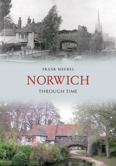 Bilde av Norwich Through Time Av Frank Meeres